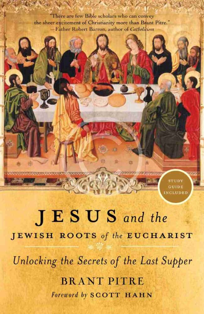 Jesus and the Jewish Roots of the Eucharist Writer